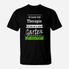 Gartentherapie Lustiges T-Shirt Therapie im Garten Bedarf