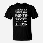 Humorvolles Bayern Dialekt T-Shirt Lieba an Bauch vom Saufa...