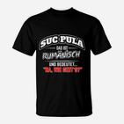 Humorvolles Spruch T-Shirt SUC PULA - Lustiges Rumänisch Tee