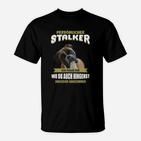 Hunde-Liebhaber T-Shirt Persönlicher Stalker mit Hundespruch