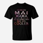 Ich Bin Ein Mai Mama Wie Eine Normale Mama Nur Viel Kühlere T-Shirt