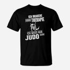 Ich Muss Nur Judo Machen T-Shirt
