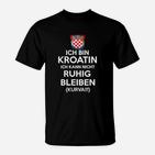 Kroatin Nicht Ruhig T-Shirt, Humorvolles Kroatien-Motiv