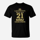 Legenden Sind Am 21 März Geboren T-Shirt