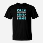 Lustiges 2020 Recap T-Shirt - Mehr Köpfe als Hände gewaschen Spruch