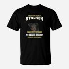 Lustiges Hundeliebhaber T-Shirt Persönlicher Stalker – Ich folge Dir überallhin