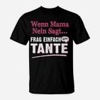 Lustiges T-Shirt Wenn Mama Nein Sagt, Frag Tante - Spaß für Nichten & Neffen