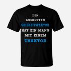 Lustiges Traktor Spruch T-Shirt für Landwirte, Geilheitsfaktor Mann