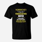 Lustiges Vatertag T-Shirt Vorsicht Verrückter Vater Warnhinweis Design