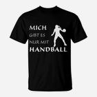 Mich Gibt Es Nur Mit Handball T-Shirt