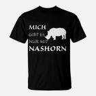 Mich Gibt Es Nur Mit Nashorn T-Shirt