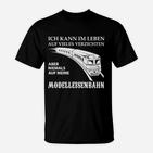 Modellleienbahn Verzichten Nur Hier T-Shirt