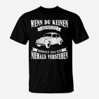 Oldtimer T-Shirt Wenn du keinen [Oldtimer-Modell] besitzt, ..., Schwarz