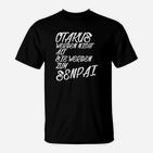 Otakus Altern Nicht - Sie Werden Senpai T-Shirt für Anime-Fans