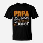 Papa Der Mann- Der Mythos- Die Legende T-Shirt