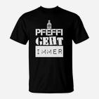Pfeffi Geht Immer Schwarzes T-Shirt, Getränk-Motto-Design