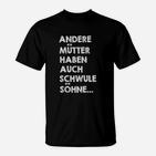 Schwarzes T-Shirt Andere Mütter haben schwule Söhne, Lustiges Spruch-Shirt