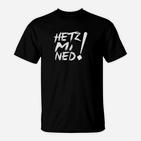 Schwarzes T-Shirt Hetz Mi Ned!, Cooles Tee für Bayrische Sprüche