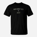Schwarzes T-Shirt Man bemüht sich ja eh!, Lustiger Spruch