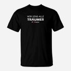 Wir sind alle Träumer Unisex T-Shirt in Schwarz, Motivationsdesign