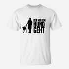 Der mit dem Hund Geht Herren T-Shirt, Lustiges Spaziergänger Motiv