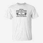 Exzellenz Pfleger T-Shirt, Lustiges Shirt mit Spruch für Pflegekräfte