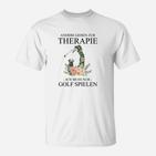 Golf-Liebhaber T-Shirt Andere gehen zur Therapie, Ich spiele Golf