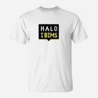 Halo I Bims Schriftzug T-Shirt, Lässiges Spaß-Shirt in Weiß