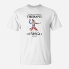 Ich Brauche Keine Therapie Handball T-Shirt