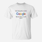 Lustiges Herren T-Shirt Google Nicht Nötig, Frau Weiß Alles