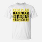 Lustiges Schichtarbeit T-Shirt; Kein Plan, Andere Schicht Gelb-Schwarz Design