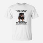 Rottweiler Ich Sage Es Dir Doch T-Shirt