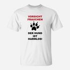 Vorsicht Frauchen Der Hund Ist Harmlos Lustig T-Shirt