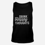 Just Drink Happy Thoughts Tank Tops