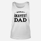 Worlds Okayest Dad Tank Tops