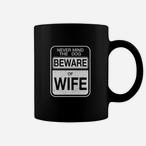 Beware Of Wife Mugs