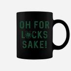 Oh For Lucks Sake Mugs