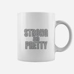 Strong And Pretty Mugs