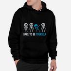 Dare To Be Yourself Hoodies