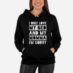 I Only Love My Bed And My Momma Hoodies