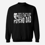 Psycho Dad Sweatshirts