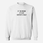 Drunk Sister Sweatshirts