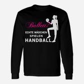Echte Mädchen Spielen Handball Langarmshirts