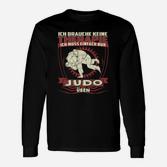 Judo Motiv Langarmshirts Schwarz - Ich brauche keine Therapie, nur Judo