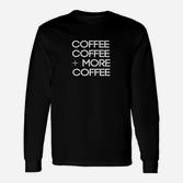 Kaffeekaffee Mehr Kaffee Kaffee Langarmshirts