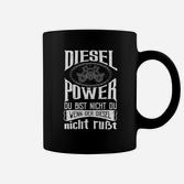 Diesel Power Schwarzes Tassen, Motto Du bist nicht du ohne Dieselgeräusch