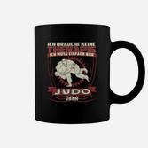 Judo Motiv Tassen Schwarz - Ich brauche keine Therapie, nur Judo