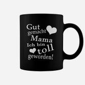 Lustiges Dankeschön Tassen Gut gemacht Mama, Ich bin toll! für Mütter