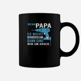Lustiges Tassen für Männer - Wenn Papa es nicht reparieren kann
