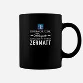 Zermatt-Liebhaber Tassen Keine Therapie, nur Zermatt Aufdruck
